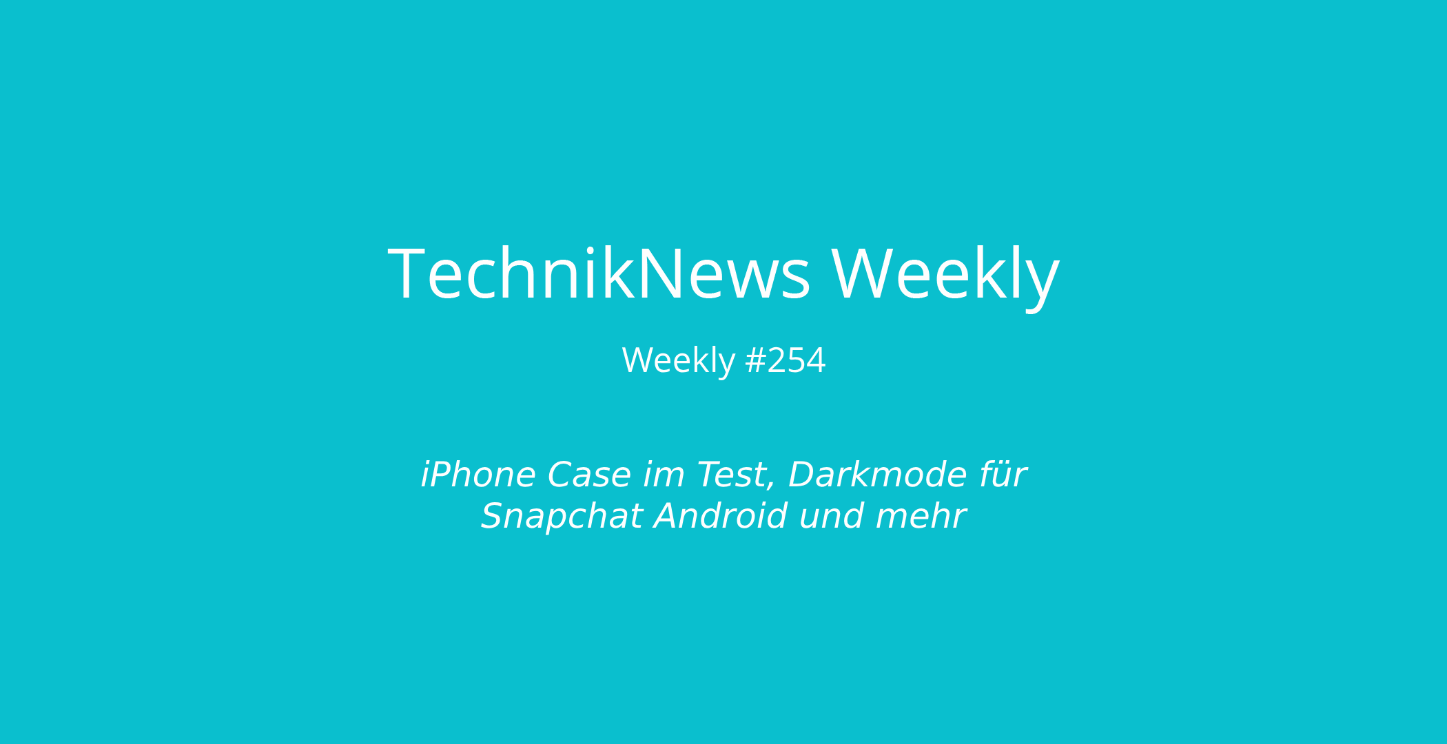 TechnikNews Weekly 254